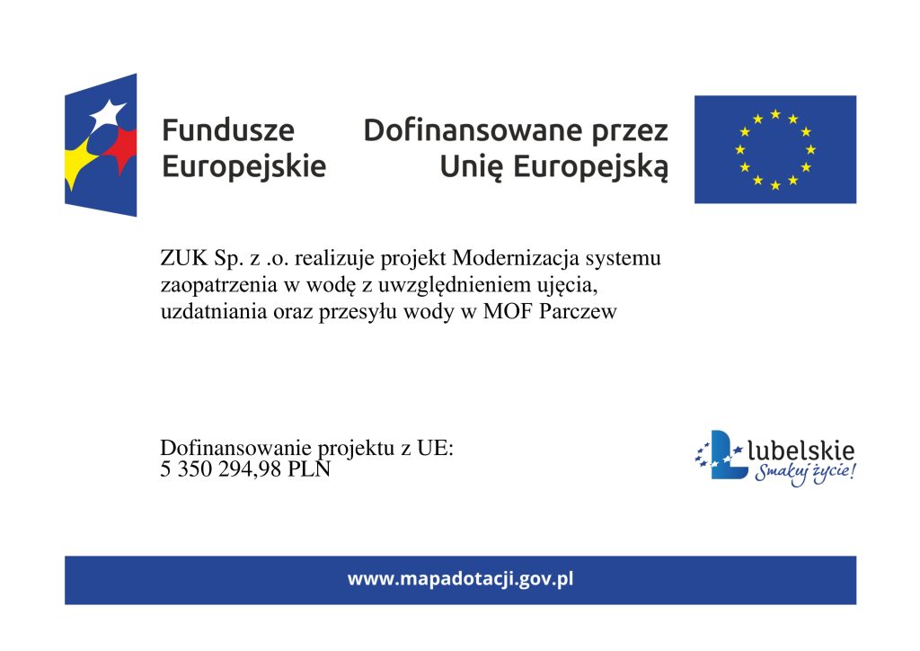 Plnasza Funduszy Europejskich - ZUK Sp. z .o. realizuje projekt Modernizacja systemu zaopatrzenia w wodę z uwzględnieniem ujęcia, uzdatniania, oraz przesyłu wody w MOF Parczew